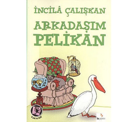 Arkadaşım Pelikan Arkadaşım Pelikan