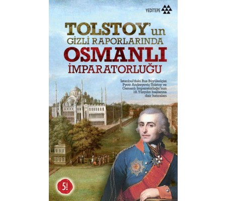 Tolstoy’un Gizli Raporlarında Osmanlı İmparatorluğu Tolstoy’un Gizli Raporlarında Osmanlı İmparatorluğu