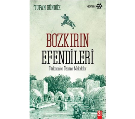 Bozkırın Efendileri Türkmenler Üzerine Makaleler Bozkırın Efendileri Türkmenler Üzerine Makaleler
