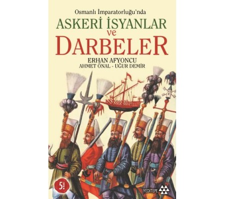 Osmanlı İmparatorluğunda Askeri İsyanlar ve Darbeler Osmanlı İmparatorluğunda Askeri İsyanlar ve Darbeler