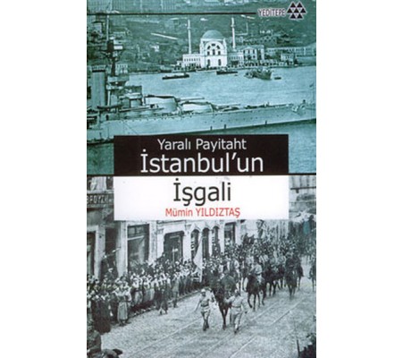Yaralı Payitaht İstanbul’un İşgali Yaralı Payitaht İstanbul’un İşgali