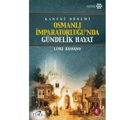 Osmanlı İmparatorluğu’nda Gündelik Hayat Osmanlı İmparatorluğu’nda Gündelik Hayat