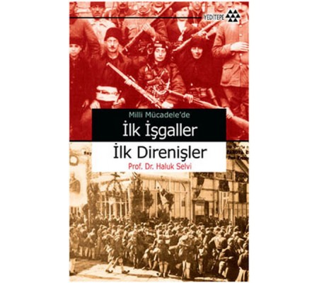 Milli Mücadele’de İlk İşgaller İlk Direnişler Milli Mücadele’de İlk İşgaller İlk Direnişler