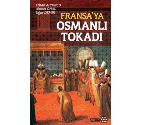 Fransa’ya Osmanlı Tokadı Fransa’ya Osmanlı Tokadı