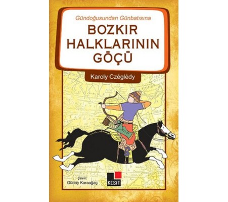 Gündoğusundan Günbatısına Bozkır Halklarının Göçü Gündoğusundan Günbatısına Bozkır Halklarının Göçü