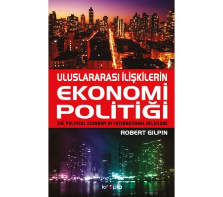 Uluslararası İlişkilerin Ekonomi Politiği Uluslararası İlişkilerin Ekonomi Politiği