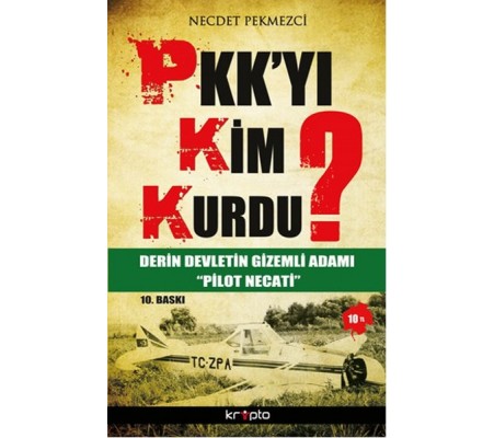PKK'yı Kim Kurdu? Derin Devletin Gizemli Adamı Pilot Necati PKK'yı Kim Kurdu? Derin Devletin Gizemli Adamı Pilot Necati