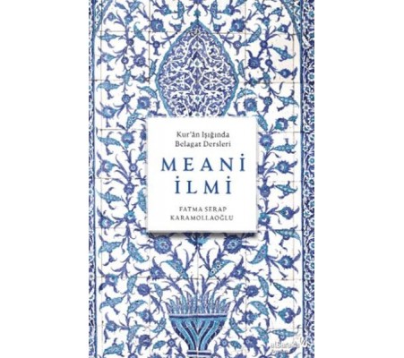 Meani İlmi (Kur'Ân Işığında Belagat Dersleri)