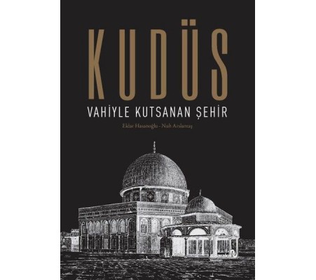 Kudüs: Vahiyle Kutsanan Şehir Kudüs: Vahiyle Kutsanan Şehir
