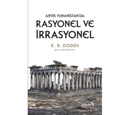 Antik Yunanistan'da Rasyonel ve İrrasyonel Antik Yunanistan'da Rasyonel ve İrrasyonel