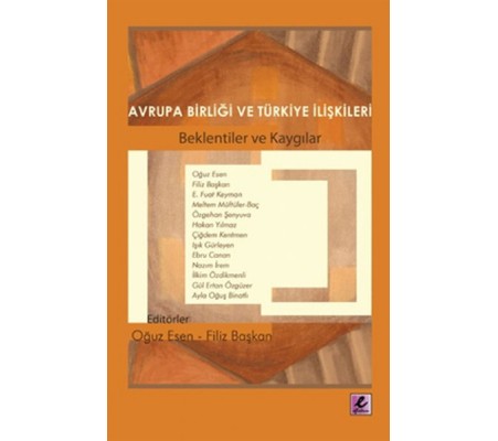 Avrupa Birliği ve Türkiye İlişkileri Beklentiler ve Kaygılar Avrupa Birliği ve Türkiye İlişkileri Beklentiler ve Kaygılar