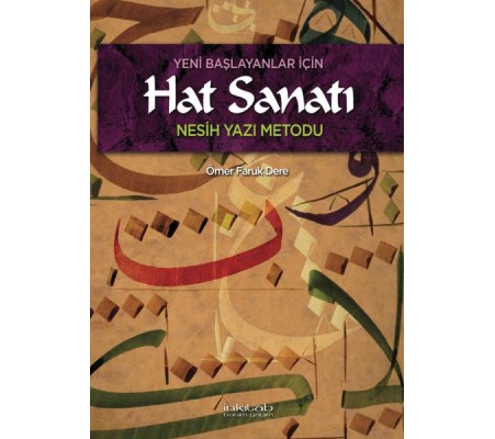 Yeni Başlayanlar İçin Hat Sanatı Nesih Yazı Metodu Yeni Başlayanlar İçin Hat Sanatı Nesih Yazı Metodu