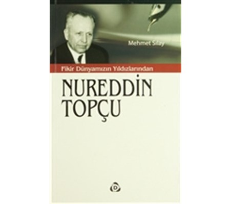 Fikir Dünyamızın Yıldızlarından Nureddin Topçu Fikir Dünyamızın Yıldızlarından Nureddin Topçu