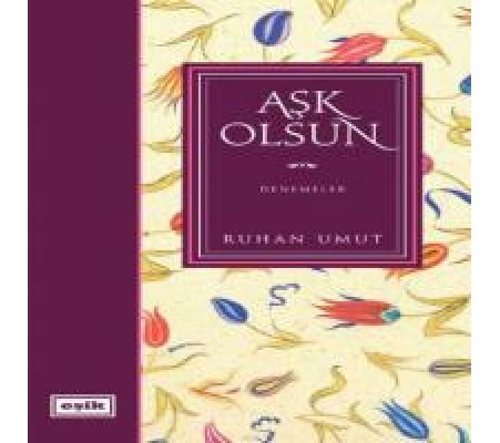 Aşk Olsun / Denemeler Aşk Olsun / Denemeler