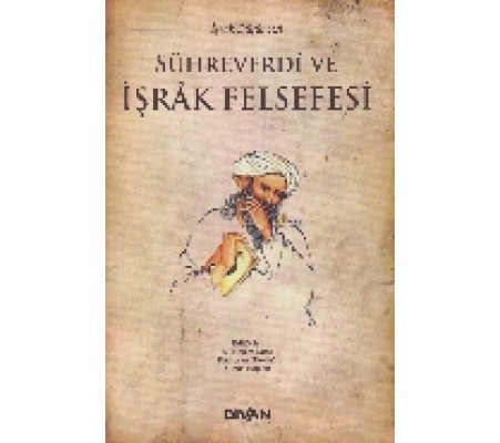 Sühreverdi ve İşrak Felsefesi Sühreverdi ve İşrak Felsefesi