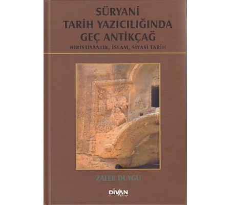 Süryani Tarih Yazıcılığında Geç Antikçağ (Ciltli)