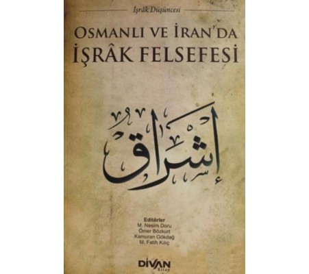Osmanlı ve İranda İşrak Felsefesi Osmanlı ve İranda İşrak Felsefesi