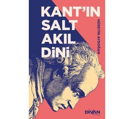 Kant’ın Salt Akıl Dini Kant’ın Salt Akıl Dini