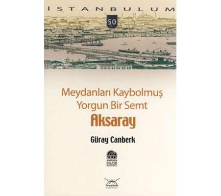 Meydanları Kaybolmuş Yorgun Bir Semt Aksaray-50