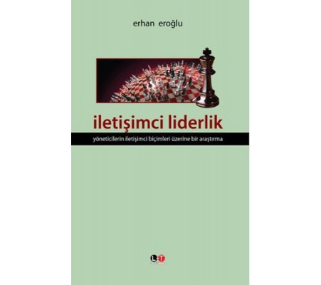 İletişimci Liderlik  Yöneticilerin İletişimci Biçimleri Üzerine Bir Araştırma