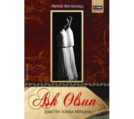 Aşk Olsun Şemsten Sonra Mevlana Aşk Olsun Şemsten Sonra Mevlana