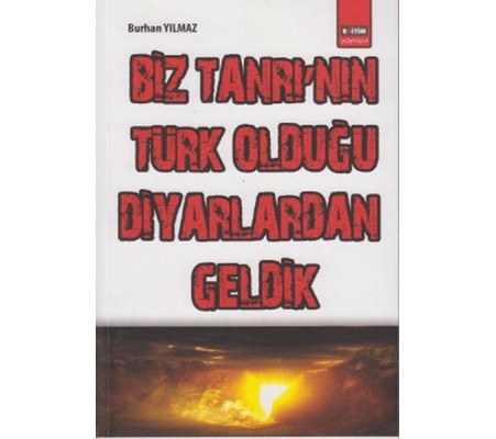 Biz Tanrı`nın Türk Olduğu Diyarlardan Geldik Biz Tanrı`nın Türk Olduğu Diyarlardan Geldik