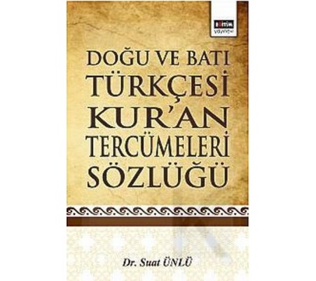 Doğu ve Batı Türkçesi Kur'an Tercümeleri Sözlüğü Doğu ve Batı Türkçesi Kur'an Tercümeleri Sözlüğü