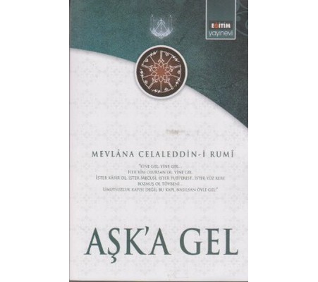 Aşk'a Gel  Mevlana'nın Tüm Eserlerinden Seçmeler