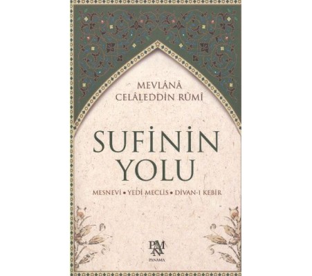 Sufinin Yolu Mesnevi - Yedi Meclis - Divan-ı Kebir Sufinin Yolu Mesnevi - Yedi Meclis - Divan-ı Kebir