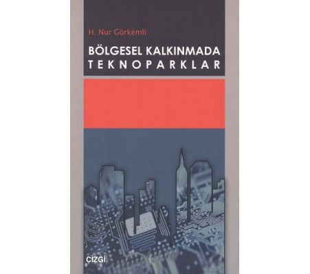 Bölgesel Kalkınmada Teknoparklar Bölgesel Kalkınmada Teknoparklar