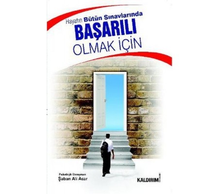 Hayatın Bütün Sınavlarında Başarılı Olmak İçin