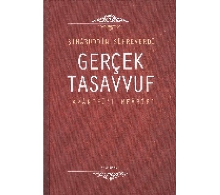 Gerçek Tasavvuf: Avarifü'l-Mearif Gerçek Tasavvuf: Avarifü'l-Mearif