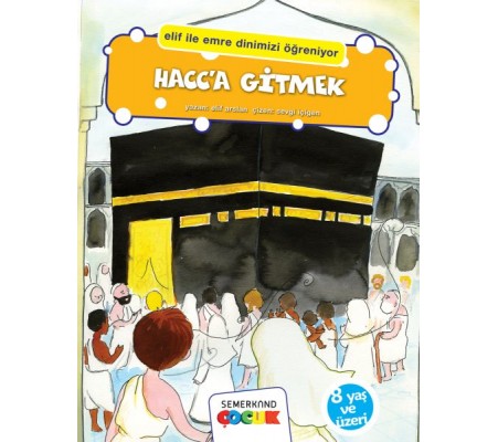 Hacca Gitmek (Elif İle Emre Dinimizi Öğreniyor) Hacca Gitmek (Elif İle Emre Dinimizi Öğreniyor)