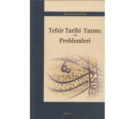 Tefsir Tarihi Yazımı ve Problemleri Tefsir Tarihi Yazımı ve Problemleri