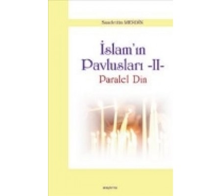 İslam'ın Pavlusları -2 Paralel Din İslam'ın Pavlusları -2 Paralel Din