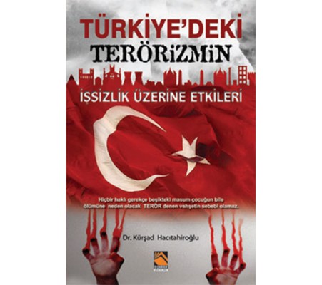 Türkiye'deki Terörizmin İşsizlik Üzerine Etkileri Türkiye'deki Terörizmin İşsizlik Üzerine Etkileri