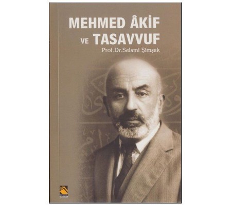 Mehmed Akif ve Tasavvuf Mehmed Akif ve Tasavvuf
