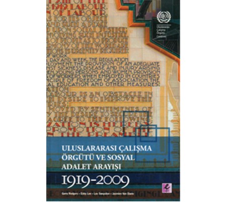 Uluslararası Çalışma Örgütü ve Sosyal Adalet Arayışı 1919-2009 Uluslararası Çalışma Örgütü ve Sosyal Adalet Arayışı 1919-2009