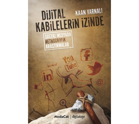 Dijital Kabilelerin İzinde Sosyal Netnografik Araştırmalar Dijital Kabilelerin İzinde Sosyal Netnografik Araştırmalar