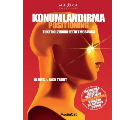 Konumlandırma Tüketici Zihnini Fethetme Savaşı Konumlandırma Tüketici Zihnini Fethetme Savaşı