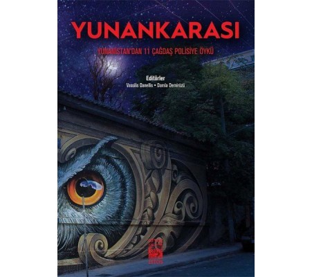 Yunankarası - Yunanistan'dan 11 Çağdaş Polisiye Öykü Yunankarası - Yunanistan'dan 11 Çağdaş Polisiye Öykü