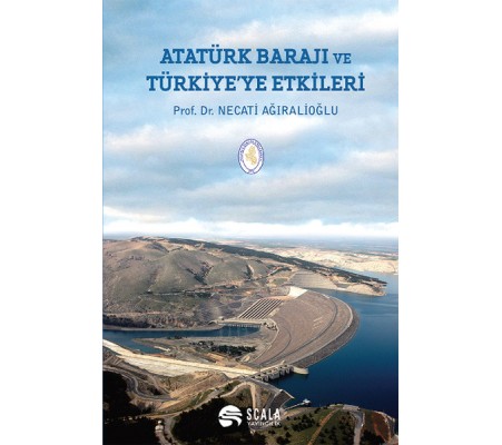 Atatürk Barajı ve Türkiye'ye Etkileri Atatürk Barajı ve Türkiye'ye Etkileri