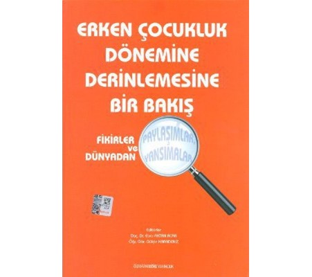 Erken Çocukluk Dönemine Derinlemesine Bir Bakış Erken Çocukluk Dönemine Derinlemesine Bir Bakış