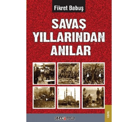 Savaş Yıllarından Anılar Savaş Yıllarından Anılar