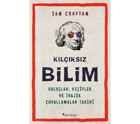Kılçıksız Bilim Buluşlar, Keşifler ve Trajik Çuvallamalar Tarihi Kılçıksız Bilim Buluşlar, Keşifler ve Trajik Çuvallamalar Tarihi