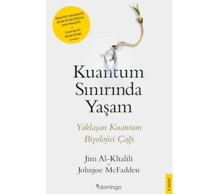 Kuantum Sınırında Yaşam - Yaklaşan Kuantum Biyolojisi Çağı Kuantum Sınırında Yaşam - Yaklaşan Kuantum Biyolojisi Çağı