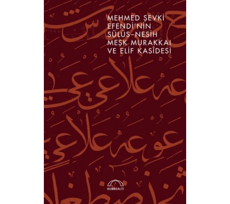 Mehmed Şevki Efendi’nin Sülüs Nesih Meşk Murakkaı ve Elif Kasidesi Mehmed Şevki Efendi’nin Sülüs Nesih Meşk Murakkaı ve Elif Kasidesi