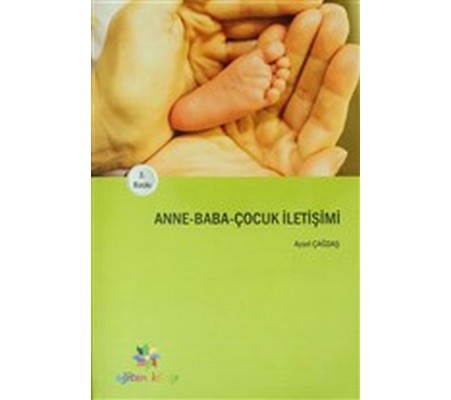 Anne-Baba-Çocuk İletişimi Anne-Baba-Çocuk İletişimi