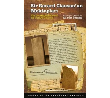 Sir Gerard Clauson'un Mektupları / The Correspondence of Sir Gerard Clauson Sir Gerard Clauson'un Mektupları / The Correspondence of Sir Gerard Clauson