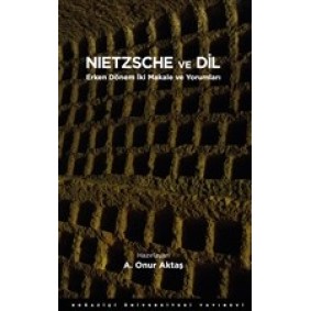 Nietzsche ve Dil - Erken Dönem İki Makale ve Yorumları